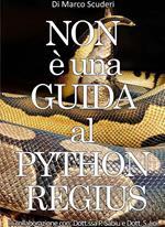 Non è una guida al pythons regius. La raccolta dei miei errori nell'allevamento del pitone reale dal 2009