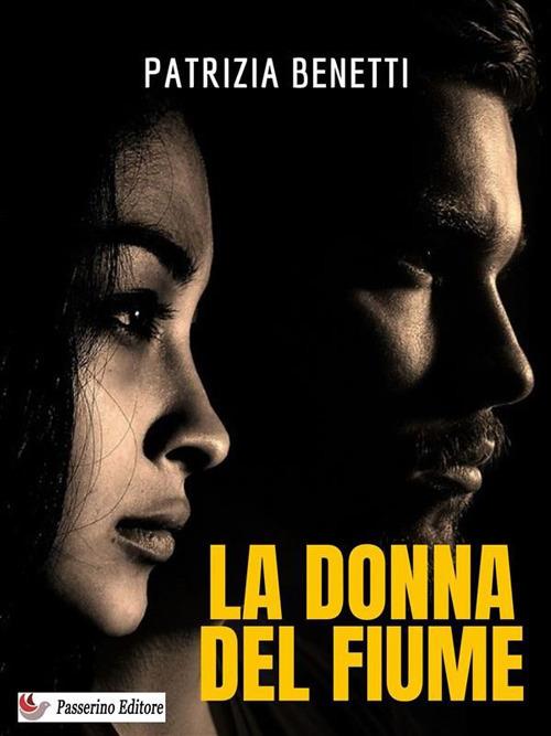 La donna del fiume - Patrizia Benetti - ebook