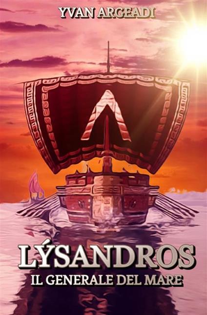 Lýsandros: il generale del mare - Yvan Argeadi - copertina