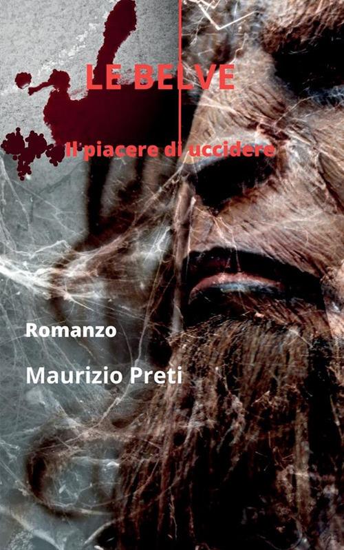 Le belve. Il piacere di uccidere - Maurizio Preti - copertina
