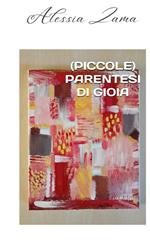 (Piccole) parentesi di gioia. Nuova ediz.