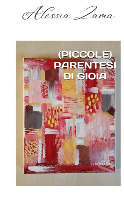 (Piccole) parentesi di gioia. Nuova ediz. - Alessia Zama - copertina