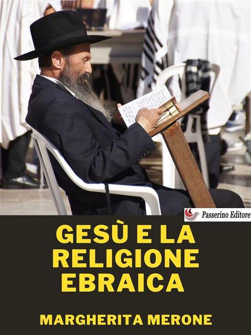 Gesù e la religione ebraica - Margherita Merone - ebook