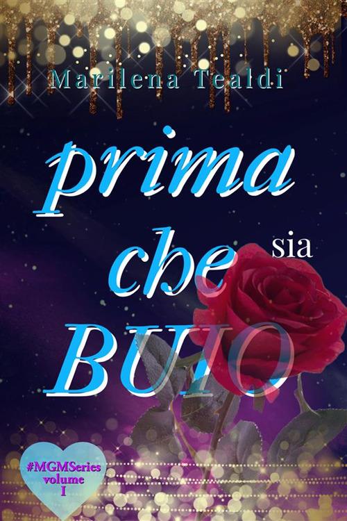 Prima che sia buio. MGM. Vol. 1 - Marilena Tealdi - ebook