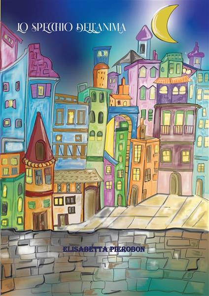 Lo specchio dell'anima - Elisabetta Pierobon - ebook