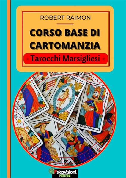 Corso base di cartomanzia. Tarocchi marsigliesi. Ediz. italiana e inglese - Robert Raimon - ebook