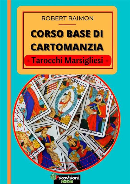 Corso base di cartomanzia. Tarocchi marsigliesi. Ediz. italiana e inglese - Robert Raimon - ebook