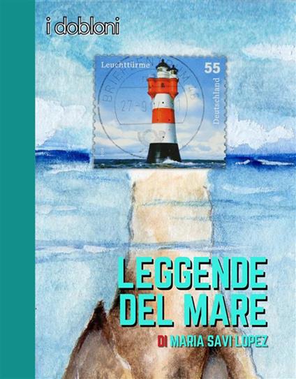 Leggende del mare - Maria Savi-Lopez - ebook