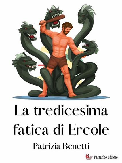 La tredicesima fatica di Ercole - Patrizia Benetti - ebook