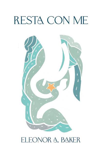 Resta con me - ELEONOR A. BAKER - ebook