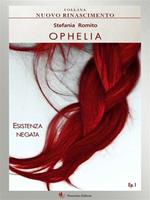 Esistenza negata. Ophelia. Vol. 1