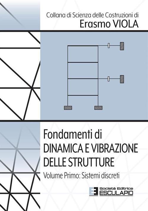 Fondamenti di dinamica e vibrazione delle strutture. Vol. 1 - Erasmo Viola - ebook
