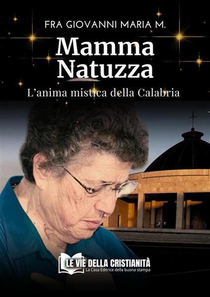 Mamma Natuzza. L'anima mistica della Calabria - Giovanni Maria M. - ebook
