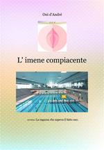 L' imene compiacente. La ragazza che sapeva il fatto suo. Vol. 1