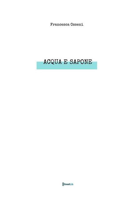 Acqua e sapone - Francesca Osseni - ebook