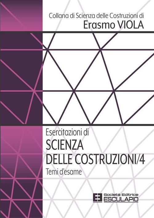 Esercitazioni di scienza delle costruzioni. Vol. 4 - Erasmo Viola - ebook
