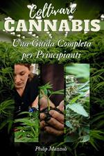 Coltivare cannabis. Una guida completa per principianti
