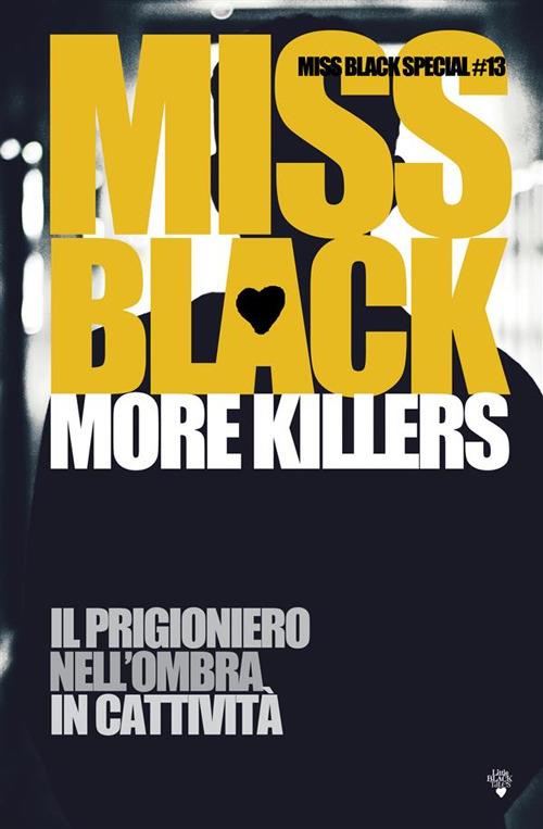More killers: Il prigioniero-Nell'ombra-In cattività - Miss Black - copertina