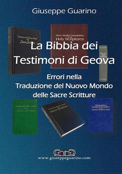 La Bibbia dei Testimoni di Geova. Errori nella traduzione del Nuovo Mondo delle Sacre Scritture - Giuseppe Guarino - copertina