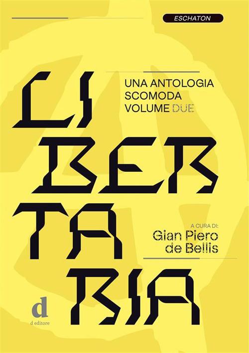 Libertaria. Una antologia scomoda. Vol. 2 - Gian Piero De Bellis - ebook