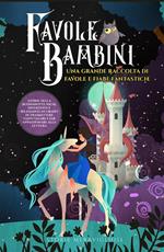 Favole per bambini. Una grande raccolta di favole e fiabe fantastiche. Vol. 2