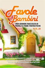 Favole per bambini. Una grande raccolta di favole e fiabe fantastiche. Vol. 18