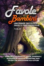 Favole per bambini. Una grande raccolta di favole e fiabe fantastiche. Vol. 19