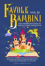 Favole per bambini. Una grande raccolta di favole e fiabe fantastiche. Vol. 30