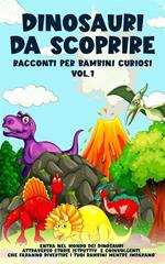 Dinosauri da scoprire. Racconti per bambini curiosi. Vol. 1