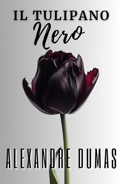 Il tulipano nero - Alexandre Dumas - ebook