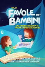 Favole per bambini. Una grande raccolta di favole e fiabe fantastiche. Vol. 31