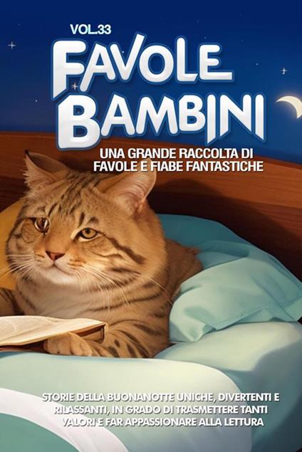 Favole per bambini. Una grande raccolta di favole e fiabe fantastiche. Vol. 33 - Meravigliose Storie - ebook