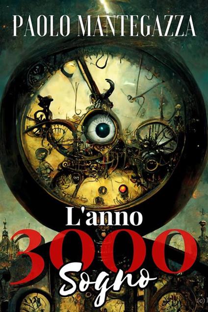 L' anno 3000. Sogno - Paolo Mantegazza - ebook
