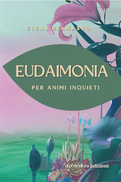Eudaimonia. Per animi inquieti - Elena Gianasso - ebook
