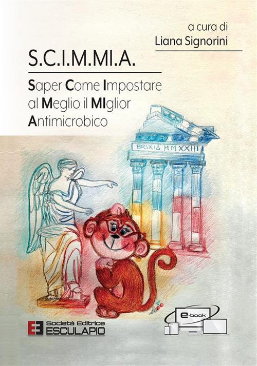 S.C.I.M.MI.A. Saper Come Impostare al Meglio il MIglior Antimicrobico - Liana Signorini - ebook
