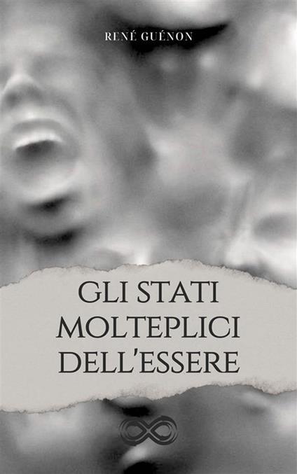 Gli stati molteplici dell'essere - René Guénon,Antonio Vagli - ebook