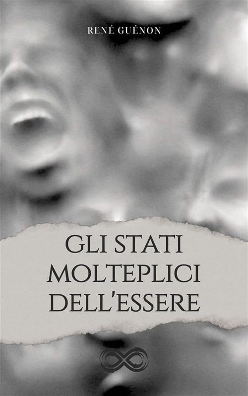 Gli stati molteplici dell'essere - René Guénon,Antonio Vagli - ebook