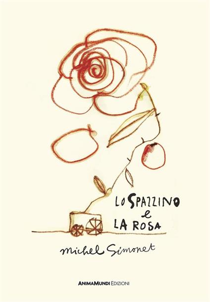 Lo spazzino e la rosa - Michel Simonet,Anna D'Elia - ebook