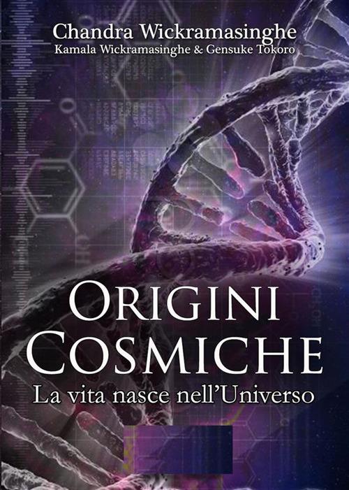 Progenitori cosmici. La vita nasce nell'universo - Chandra Wickramasinghe,Enrico Baccarini - ebook