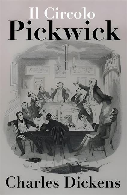 Il circolo Pickwick - Charles Dickens - ebook