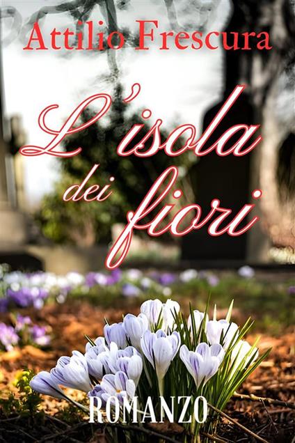 L' isola dei fiori - Attilio Frescura - ebook