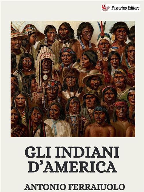 Gli indiani d'America - Antonio Ferraiuolo - ebook