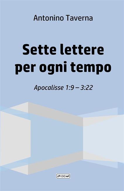 Sette lettere per ogni tempo. Apocalisse 1:9-3:22 - Antonino Taverna - copertina