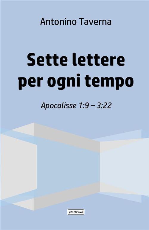 Sette lettere per ogni tempo. Apocalisse 1:9-3:22 - Antonino Taverna - copertina