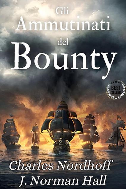 Gli ammutinati del Bounty - James Norman Hall,Charles Nordhoff - ebook
