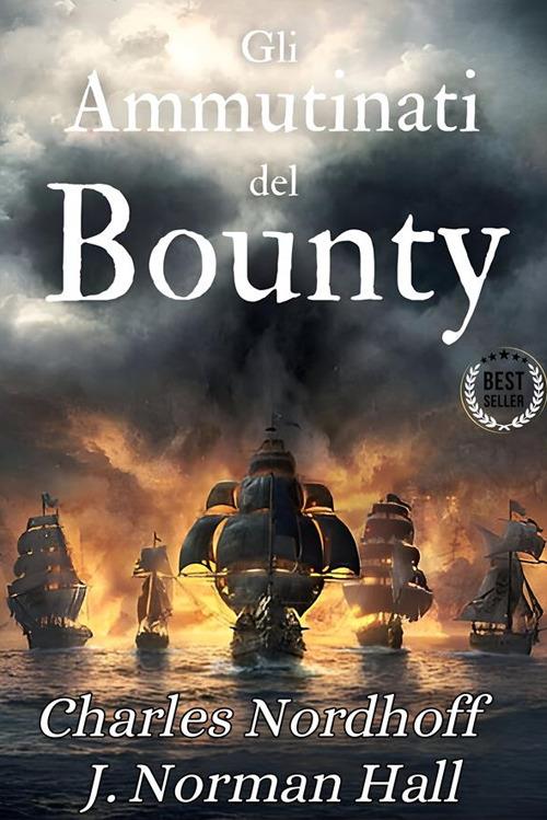 Gli ammutinati del Bounty - James Norman Hall,Charles Nordhoff - ebook