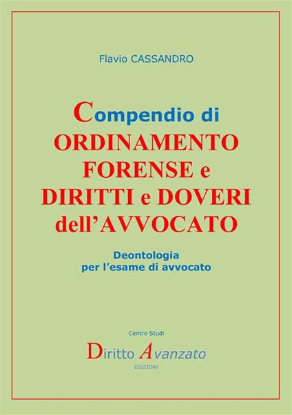Compendio di ordinamento forense e diritti e doveri dell’avvocato. Deontologia per l’esame di avvocato - Flavio Cassandro - copertina