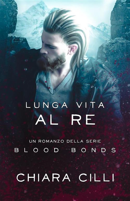 Lunga vita al re - Chiara Cilli - ebook