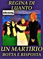 Un martirio. Botta e risposta