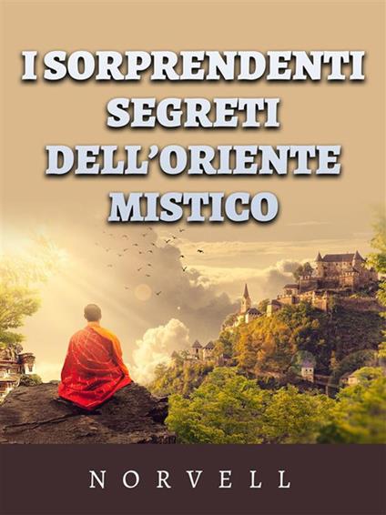 I sorprendenti segreti dell'oriente mistico - Anthony Norvell,David De Angelis - ebook
